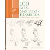 100 Aves, Mariposas E Insectos - Dibujo Realista Paso A Paso