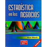 Estadística En Los Negocios (incluye Cd), De Ken Black. 9702407454, Vol. 1. Editorial Editorial Difusora Larousse De Colombia Ltda., Tapa Blanda, Edición 2011 En Español, 2011