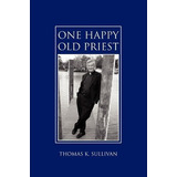 One Happy Old Priest - Thomas K Sullivan (paperback)