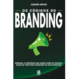 Os Códigos Do Branding, De Neves, Junior. Editora Ibc - Instituto Brasileiro De Cultura Ltda, Capa Mole Em Português, 2022