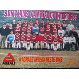 Poster Da S.e.r Caxias Campeao Do Interior 1989 Raridade