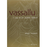 Livro Vassallu - A Saga De Um Cavaleiro Medieval - Sérgio Mudado [2006]