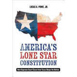 America's Lone Star Constitution : How Supreme Court Case...