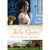 Para Sir Phillip, Com Amor (os Bridgertons  Livro 5): O Livro De Eloise, De Quinn, Julia. Editora Arqueiro Ltda., Capa Mole Em Português, 2015
