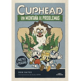 Cuphead. Una Montaña De Problemas (cuphead 2), De Ron Bates. Editorial Alfaguara Infantil Y Juvenil, Tapa Dura En Español, 2023