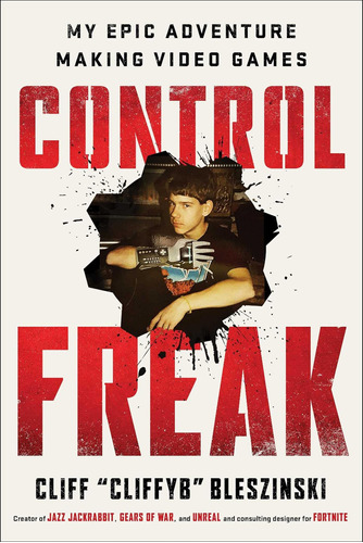 Libro:  Control Freak: My Epic Adventure Making Video Games