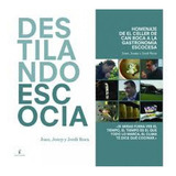 Destilando Escocia - Roca, Roca Y Otros: Homenaje De El Celler De Can Roca A La Gastronomia Francesa, De Roca, Roca Y Otros. Editorial Roca Llibres, Edición 1 En Español