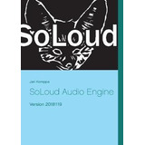 Libro Soloud Audio Engine : Version 20181119 - Jari Komppa