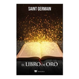 El Libro De Oro, De De Saint Germain. Editorial Valkiria, Tapa Blanda En Español, 2021