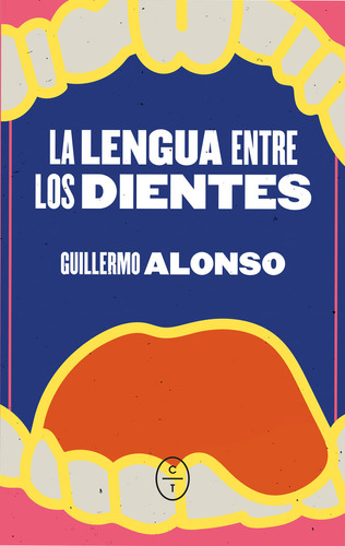 La Lengua Entre Los Dientes - Alonso Barcia, Guillermo