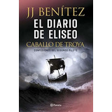 El Diario De Eliseo. Caballo De Troya - Juan Jose Benitez