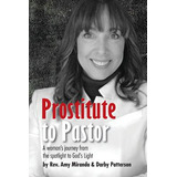 Libro Prostitute To Pastor: A Woman's Journey From The Sp...