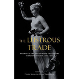 Libro Lustrous Trade: Material Culture And The History Of...
