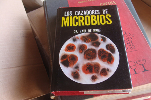Los Cazadores De Microbios , Dr. Paul De Kruif