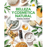 Libro : Belleza Y Cosmetica Natural - Burgos Rodriguez,...