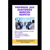 Libro: Prepárese. ¡sus Auditorios Merecen Respeto!