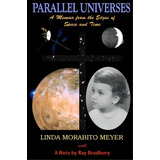 Parallel Universes, A Memoir From The Edges Of Space And Time, De Linda Morabito Meyer. Editorial Heavens Imprint Scirel Publishing, Tapa Blanda En Inglés