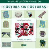 Costura Sin Costuras. Pequeñas Labores Originales. 33 Diseños Exclusivos, De Laetitia Caly Y Lydie Coly. Editorial Oceano En Español
