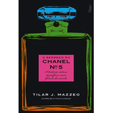 Livro Literatura Estrangeira O Segredo Do Chanel Nº 5 De Tilar J. Mazzeo; Talita Rodrigues Pela Rocco (2011)