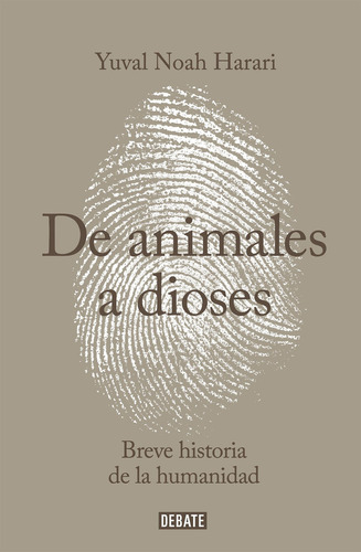 De Animales A Dioses: Breve Historia De La Humanidad, De Yuval Noah Harari., Vol. 0.0. Editorial Penguin Random House, Tapa Blanda, Edición 1.0 En Español, 2020