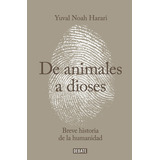 De Animales A Dioses: Breve Historia De La Humanidad