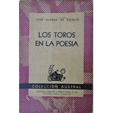 Los Toros En La Poesia - Jose Maria De Cossio - Austral 1944