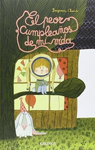 Peor Cumpleaños De Mi Vida, El, De Chaud, Benjamin. Editorial Kokinos En Español