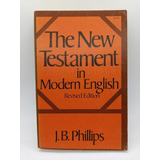 The New Testament In Modern English Jb Phillips 1974 Sof Ccq