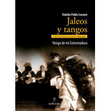 Jaleos Y Tangos Vengo De Mi Extremadura - Pablo Lozano,eu...