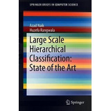 Large Scale Hierarchical Classification: State Of The Art...