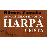 Ritmos Gospel Yamaha Harpa Cristã + Corinhos De Fogo