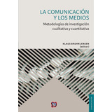 La Comunicacion Y Los Medios: Metodologias De Investigacion