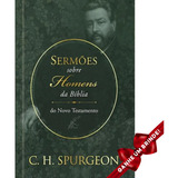 Sermões De Spurgeon Sobre Homens Da Bíblia Novo Testamento Igreja
