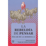 La Rebeldía De Pensar - Oscar De La Borbolla -