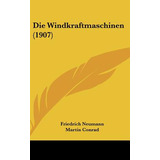 Libro Die Windkraftmaschinen (1907) - Neumann, Friedrich