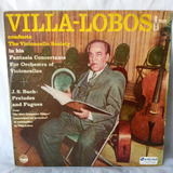 Lp Villa Lobos Conducts The Violoncello Society