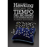 Historia Del Tiempo Del Big Bang A Los Agujeros