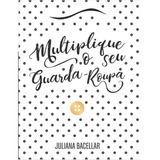 Livro Multiplique O Seu Guarda-roupa - Juliana Bacellar [2019]