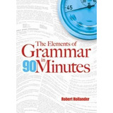 The Elements Of Grammar In 90 Minutes - Robert Hollander