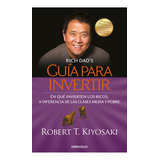 Guía Para Invertir, De Robert Kiyosaki., Vol. 1. Editorial De Bollsillo, Tapa Blanda, Edición 1 En Español, 2023