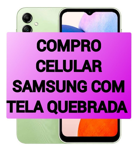 Compro Celular Samsung Com Tela Quebrada