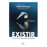 Existir / El Mas Intimo Y Fragil De Los Sentimientos, De Robert Neuburger. Editorial Kairos En Español