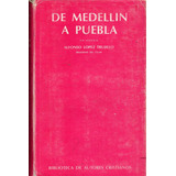 De Medellin A Puebla         Monseñor Alfonso Lopez Trujillo