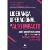 Liderança Operacional De Alto Impacto, De Heli Gonçalves Moreira. Editora Alta Books, Capa Mole Em Português