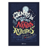 Cuentos De Buenas Noches Para Niñas Rebeldes - Elena Favilli