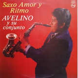 Avelino Y Su Conjunto - Saxo Amor Y Ritmo X Lp
