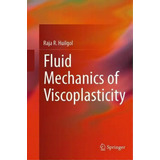 Fluid Mechanics Of Viscoplasticity, De Raja R. Huilgol. Editorial Springer-verlag Berlin And Heidelberg Gmbh & Co. Kg, Tapa Blanda En Inglés