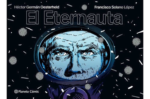 El Eternauta - De H.g.oesterheld Solano Lopez. Editorial Planeta Comics, Tapa Dura.