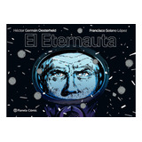 El Eternauta - De H.g.oesterheld Solano Lopez. Editorial Planeta Comics, Tapa Dura.