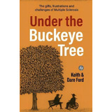 Under The Buckeye Tree : The Gifts, Frustrations, And Challenges Of Multiple Sclerosis, De Keith Ford. Editorial Mountain Page Press Llc, Tapa Blanda En Inglés